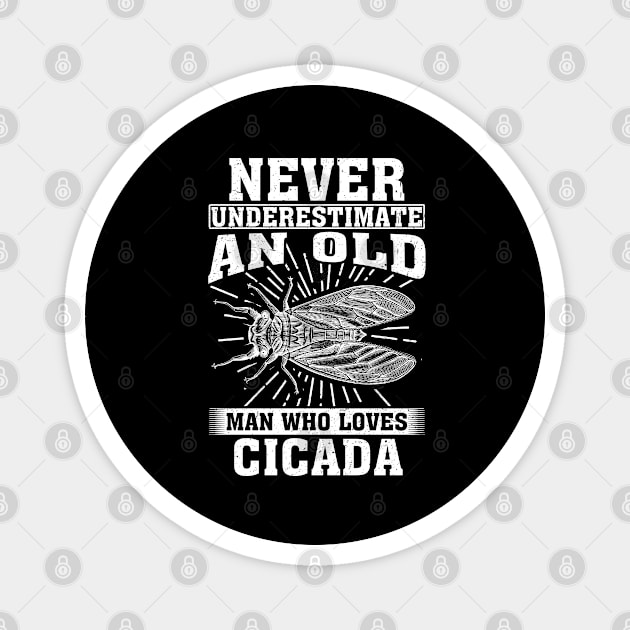 Never Underestimate An Old Man Who Loves Cicada Magnet by silvercoin